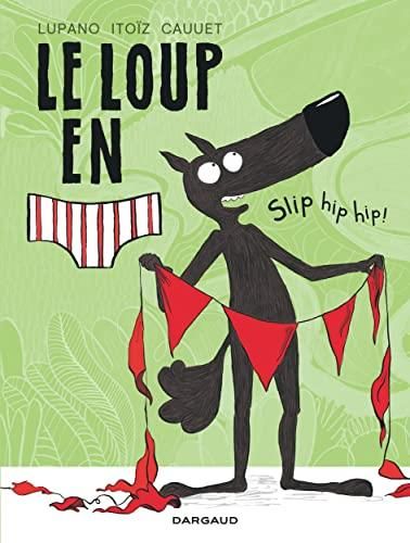Le Loup en slip hip hip !