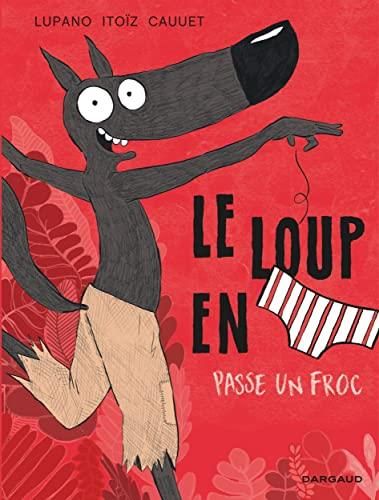 Le Loup en slip passe un froc